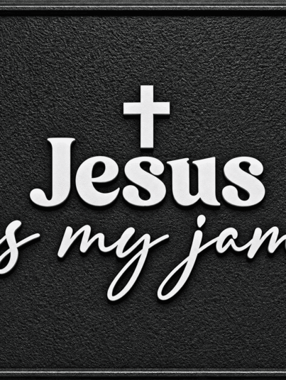 Jesus Is My Jam